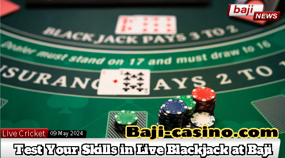 Test Your Skills in Live Blackjack at Baji: The Ultimate Casino Showdown