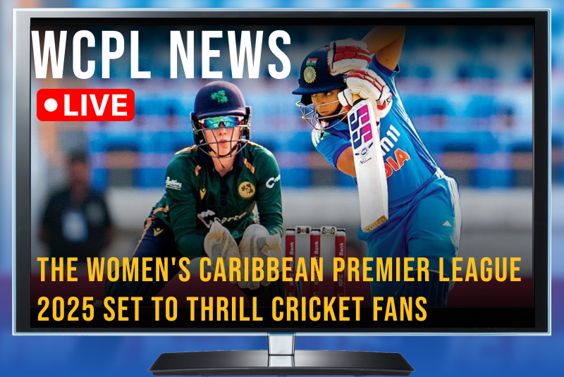 WCPL News: The Women's Caribbean Premier League 2025 Set to Thrill Cricket Fans